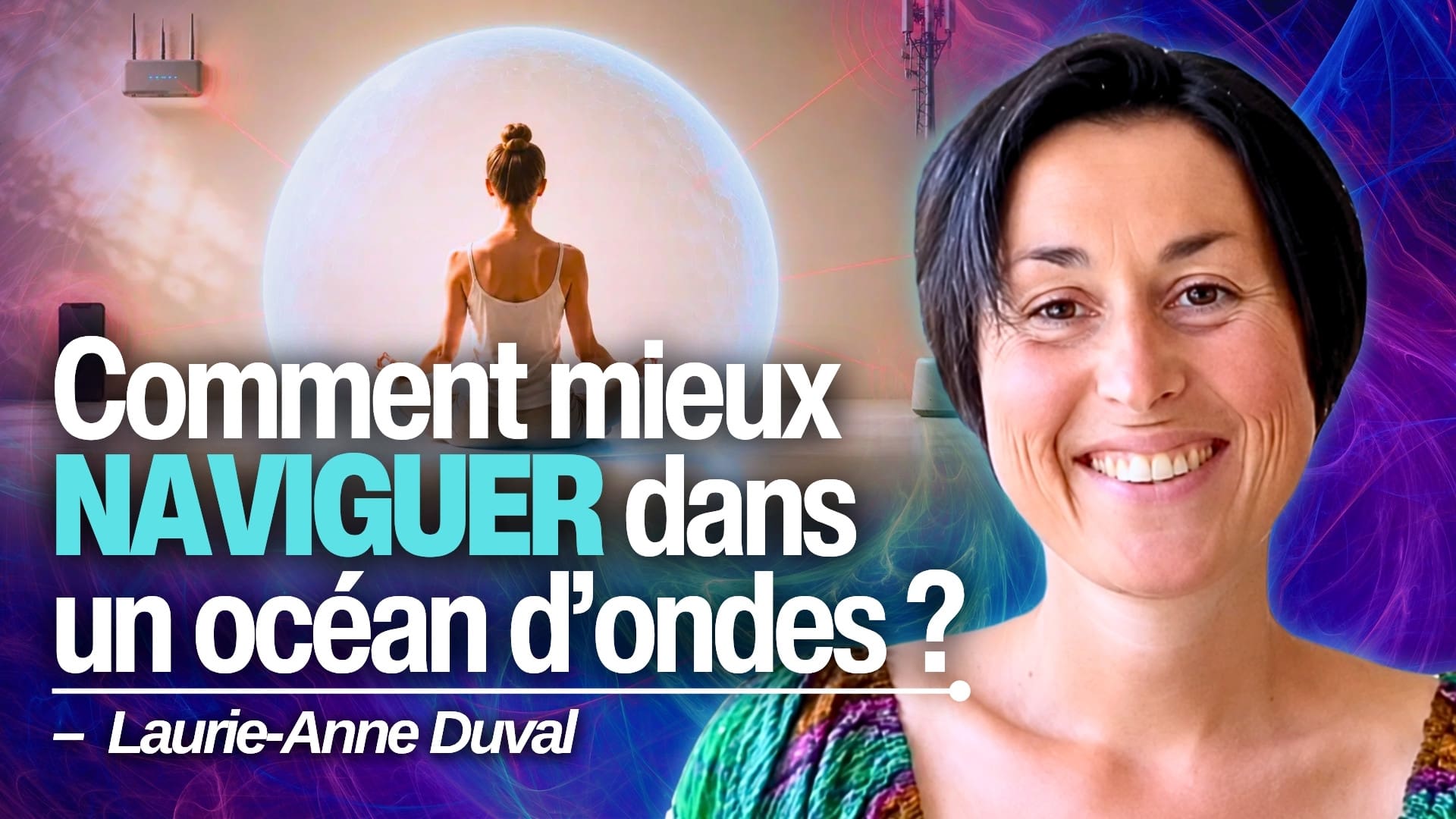 Comment renforcer sa vitalité face à la pollution électromagnétique ? Avec Laurie-Anne Duval
