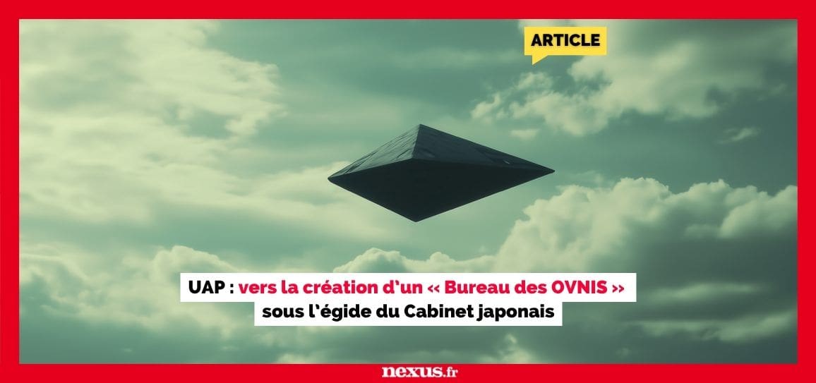 UAP : vers la création d’un « Bureau des OVNIS » sous l’égide du Cabinet japonais